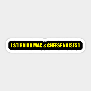 STIRRING MAC AND CHEESE NOISES Sticker